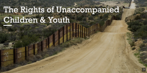 The Rights of Unaccompanied Children and Youth